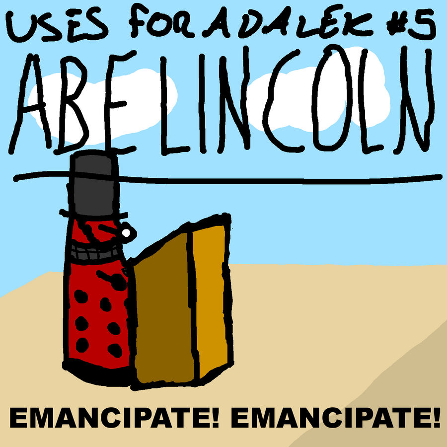 Uses For A Dalek #5: Abe Lincoln