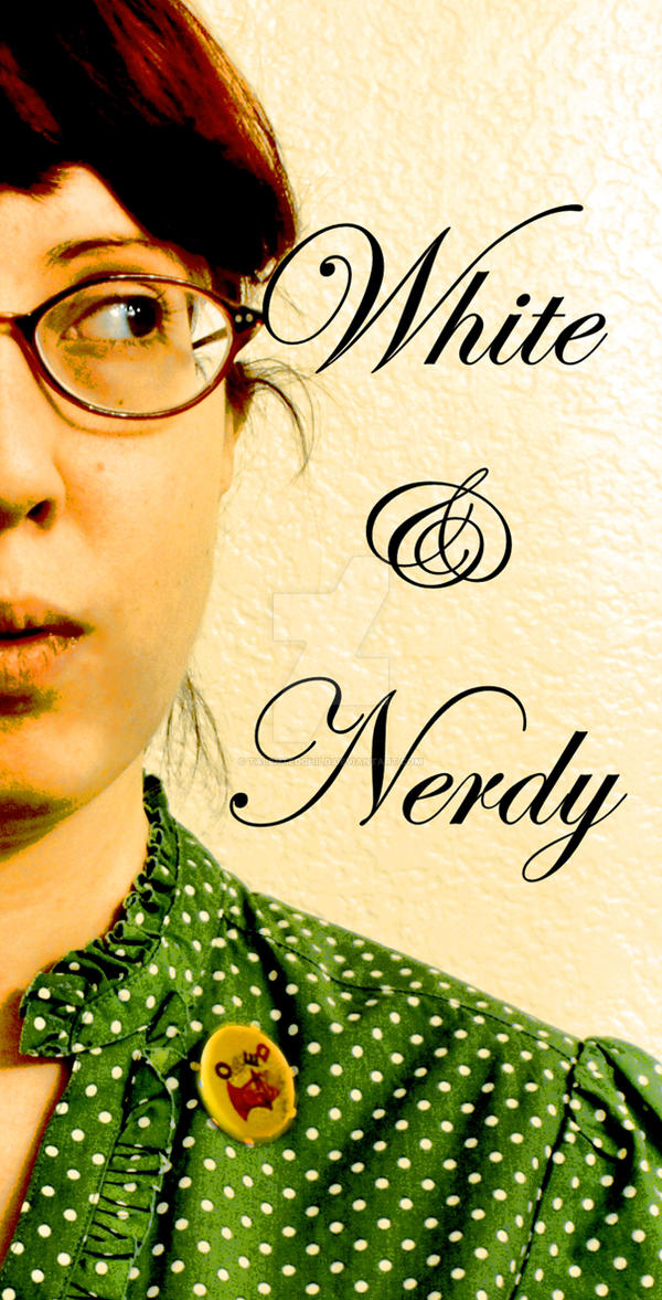 White and Nerdy by TalentedChild on DeviantArt