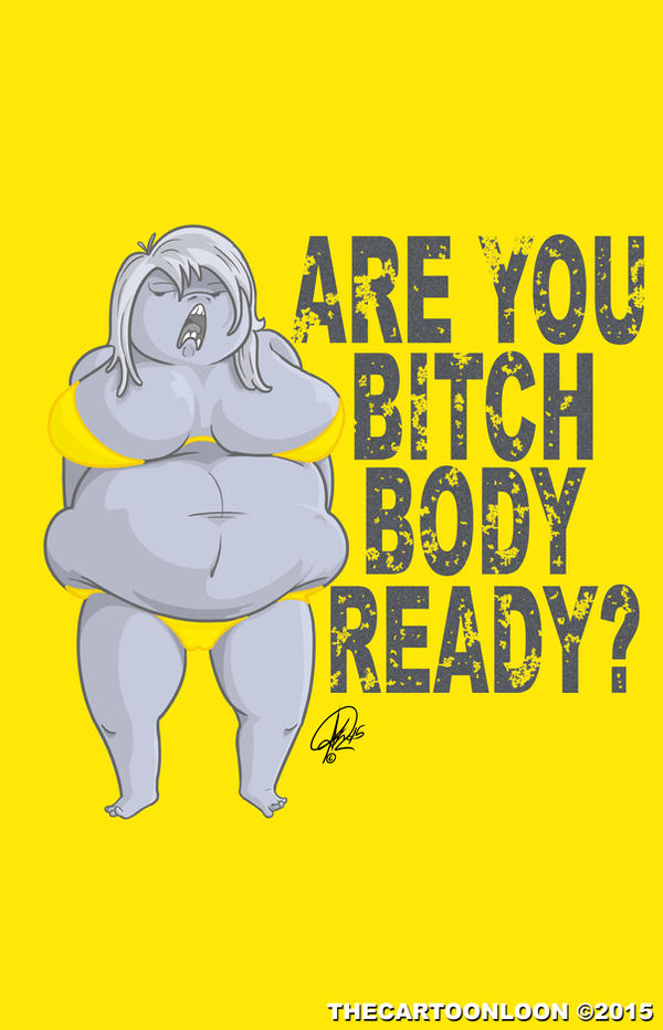 ARE YOU BITCH BODY READY?