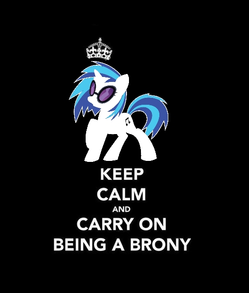 Keep calm and carry on being a brony-Vinyl Scratch