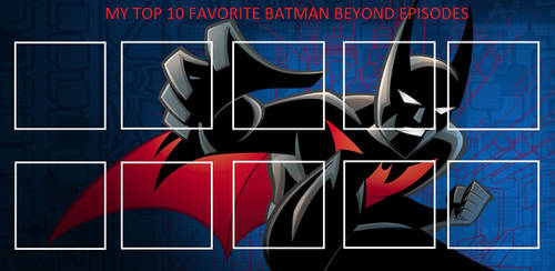 Top 10 Favorite Batman Beyond Episodes Meme