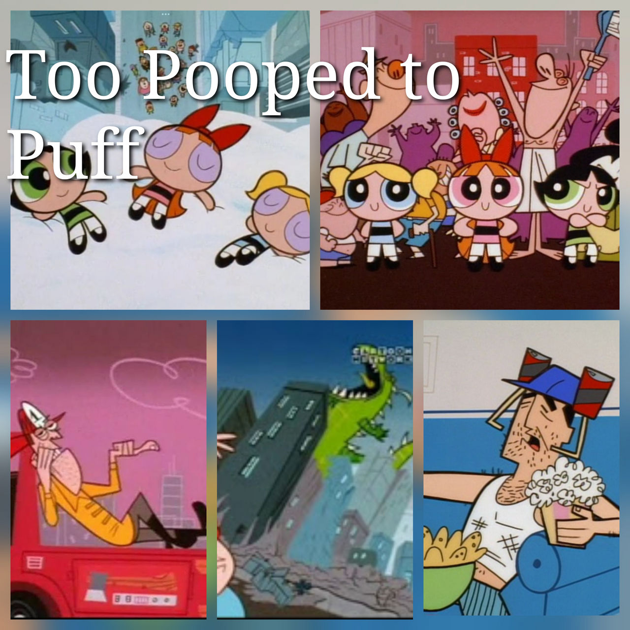 Powerpuff Poop Powerpuff Girls Too Pooped to Puff by xxxkayceejrxxx on DeviantArt