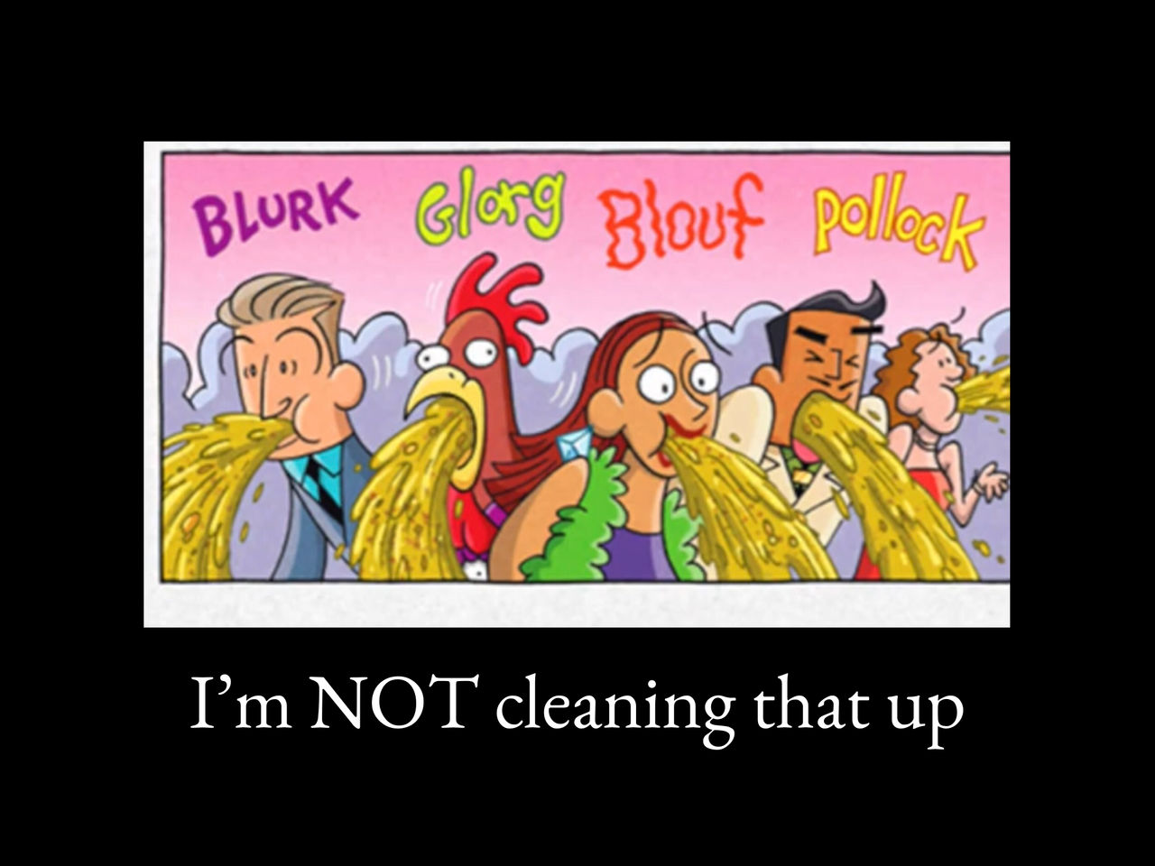 Im not cleaning that up meme by TazyanaDevil on DeviantArt