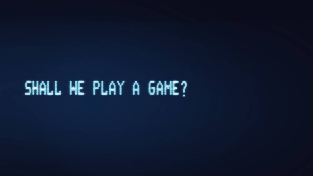 shall we play a game? HDTV