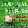 Balls losing their bounce?