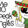 BEN No Speak Ingles