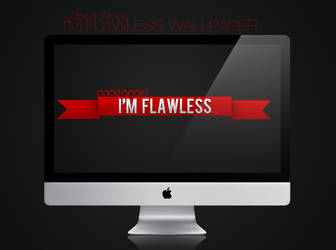 I'm  Flawless Wallpaper