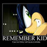 Remember kiddies!