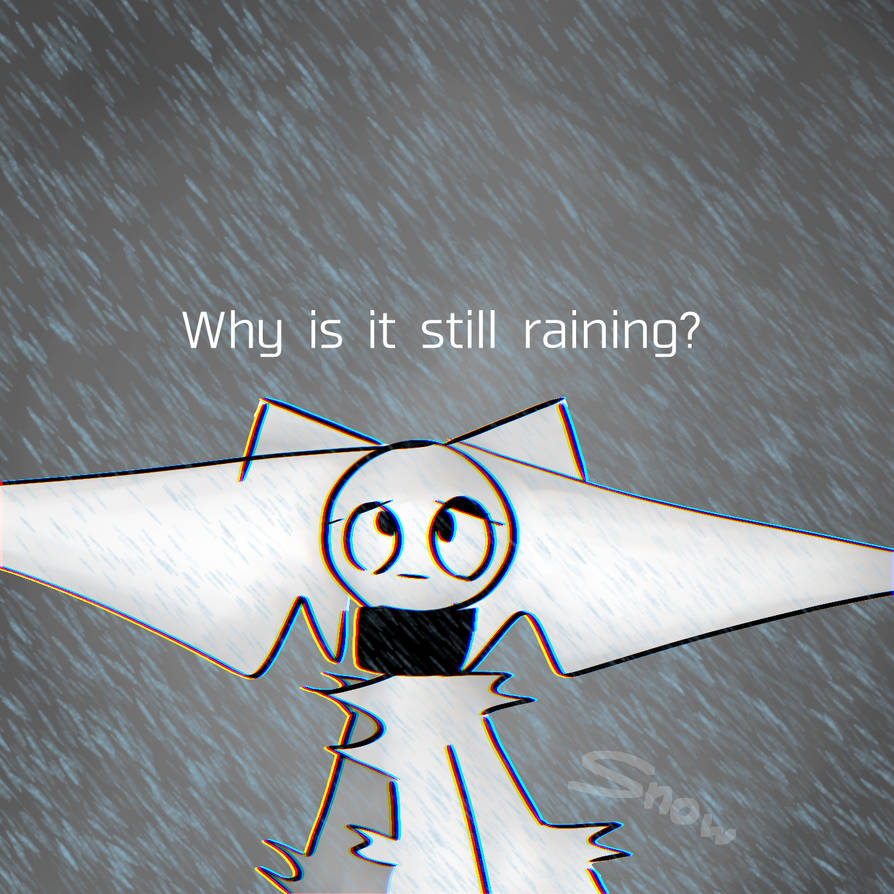 Why Is It Still Raining By SnowfallinOhio On DeviantArt Why is it still raining by snowfallinohio on deviantart