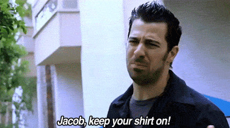 Jacob keep your shirt on