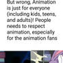 Animation is for everyone specially for teenagers