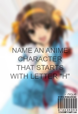 Name an anime character that starts with letter H! by otakororo on DeviantArt
