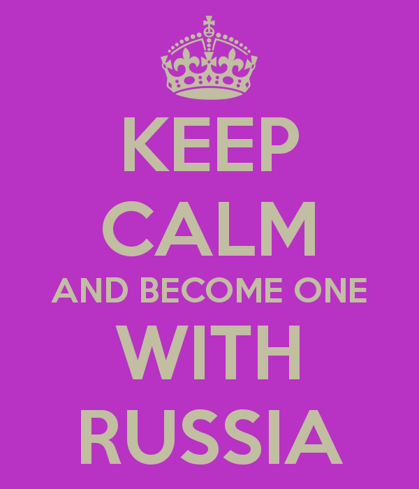 Keep calm and become one with Russia, da~