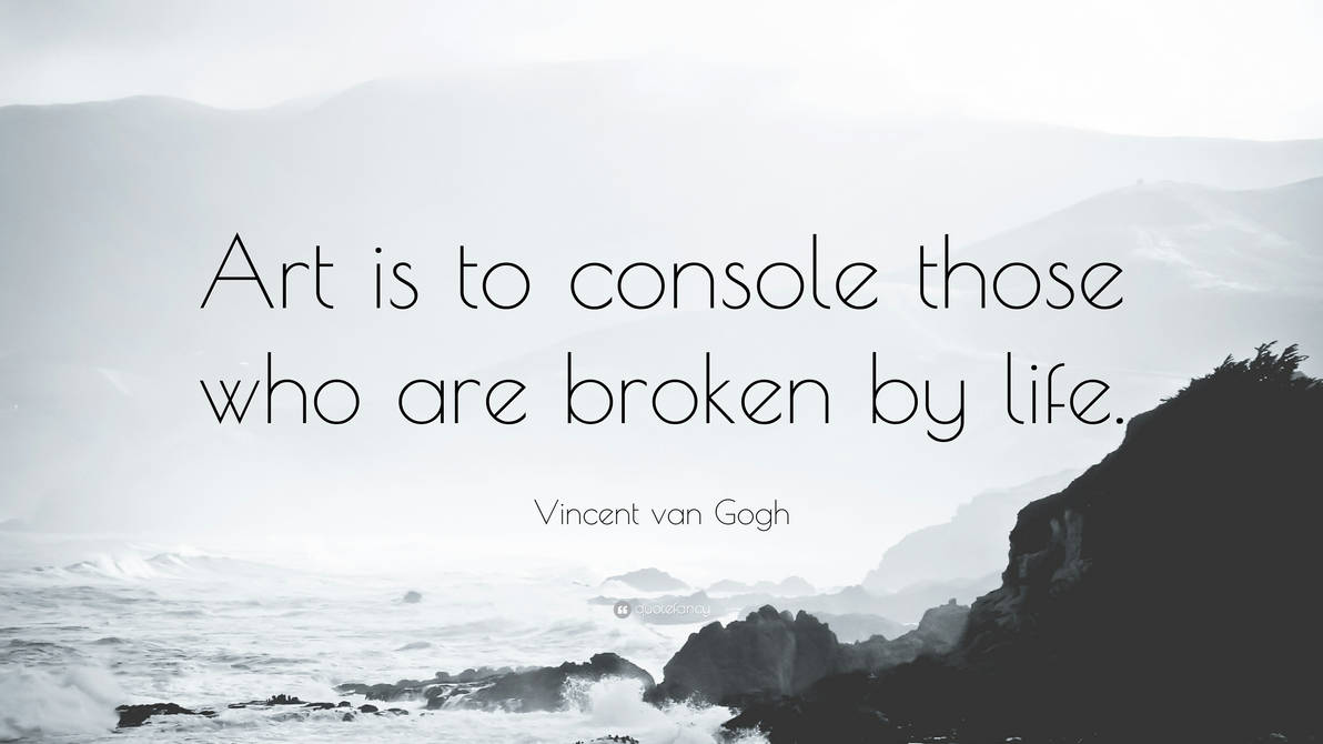 19819-Vincent-van-Gogh-Quote-Art-is-to-console-tho
