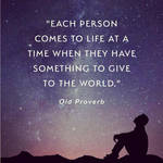 Each person comes to life at a time when...