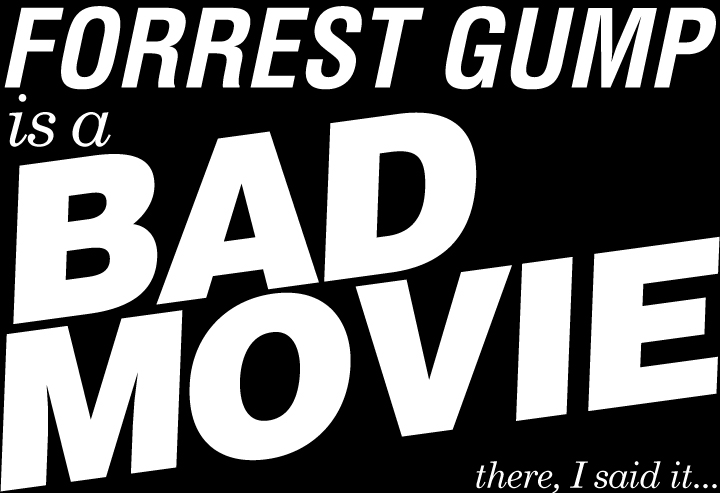 Forrest Gump is a Bad Movie