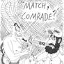 ''Match, Comrade?''