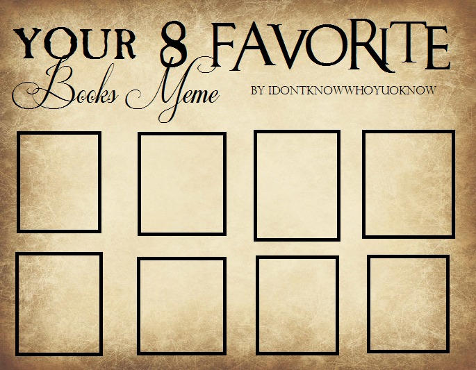 Your Favorite 8 Books Meme Template by Idontknowwhoyouknow on DeviantArt