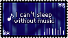 Can't Sleep Without Music