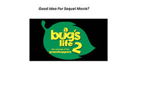 Good Idea For A Bug's Life 2?