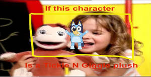 If Bluey is a Tickle N Giggle plush