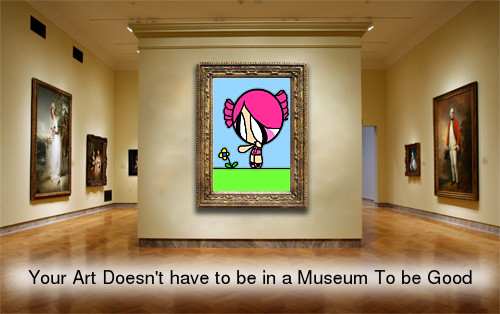 Art Is Good, No Matter What