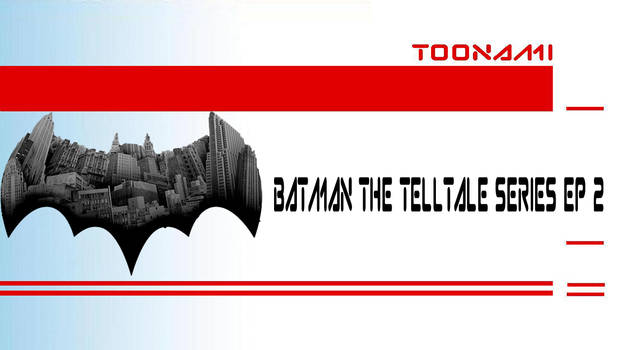 Toonami - Batman The Telltale Series Ep 2