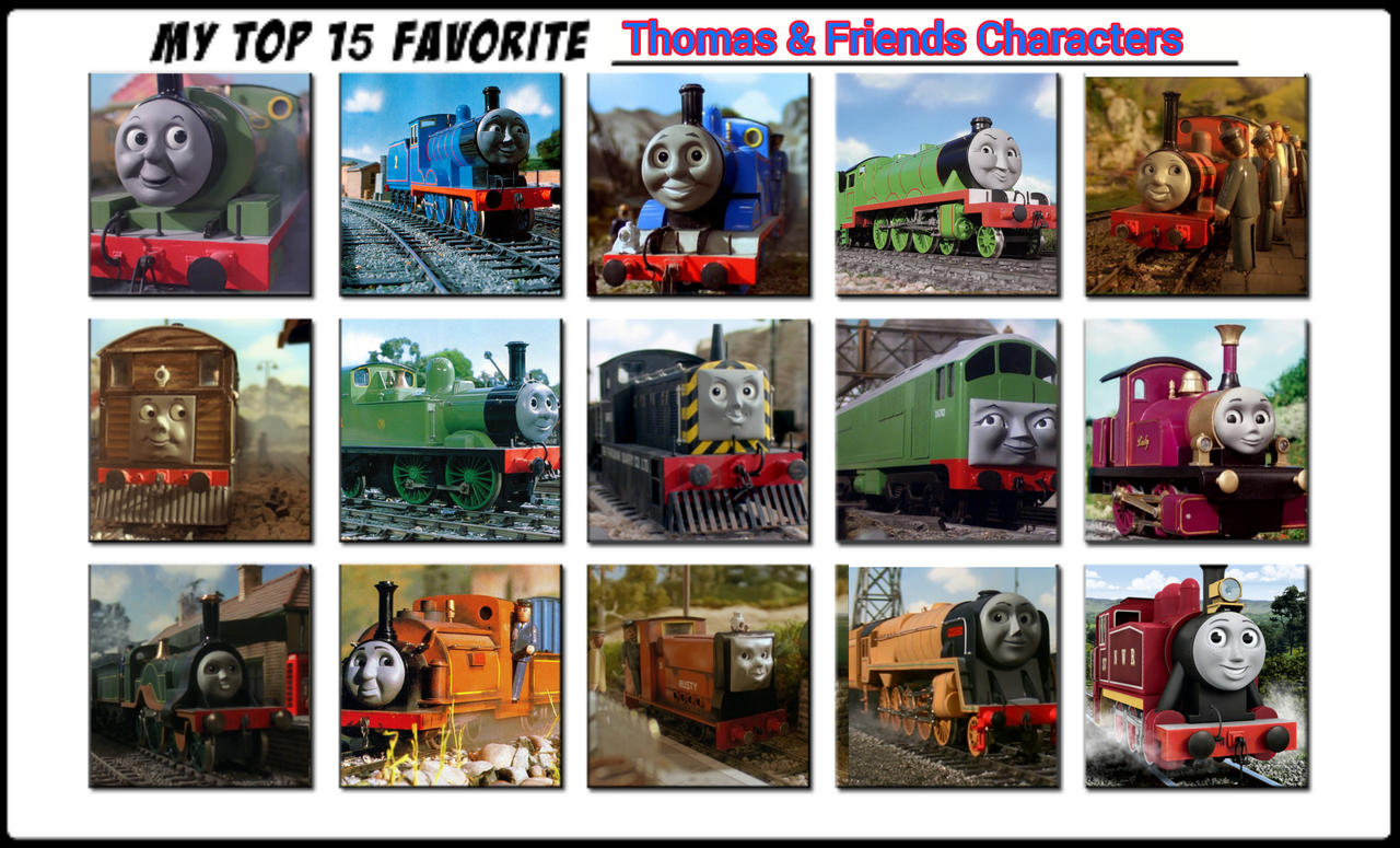 My Top 15 Favorite Thomas and Friends Characters by ThomasTrainfan2006