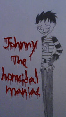 Johnny the homicidal maniac 