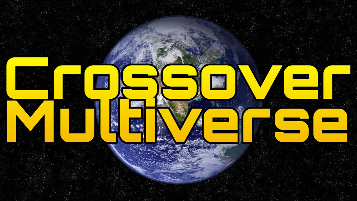 Crossover Multiverse by uhdsuviwniuacoocibaw on DeviantArt