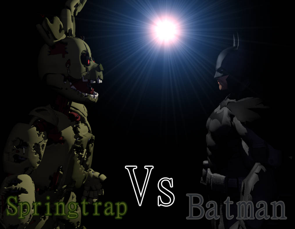 Spring Trap Vs Rem Batman vs Springtrap by AlaytheMonsterCat17 on DeviantArt
