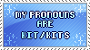 my pronouns are kit/ kits stamp f2u