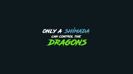 Only A Shimada Can Control The Dragons - Desktop 3