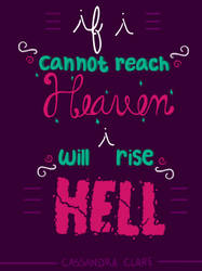 If I Cannot Reach Heaven I Will Rise Hell