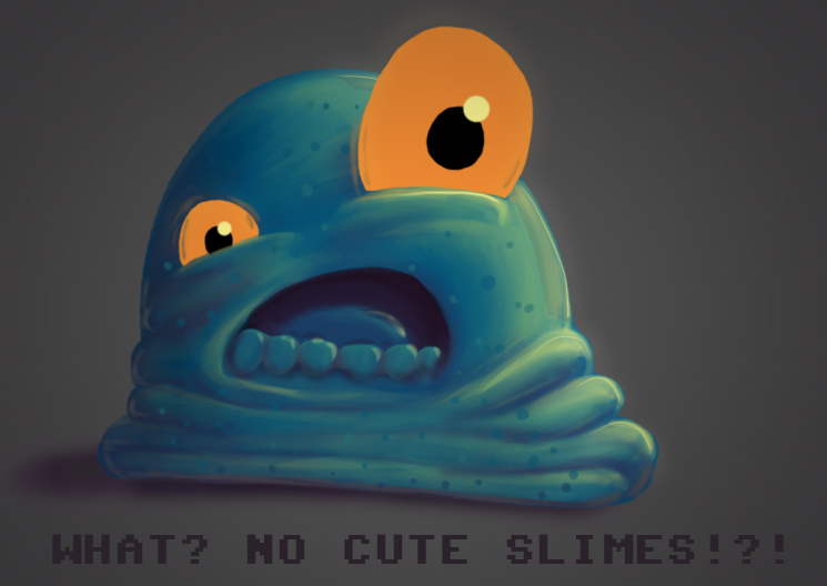 What? No Cute Slimes?