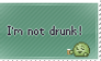 I'm not drunk