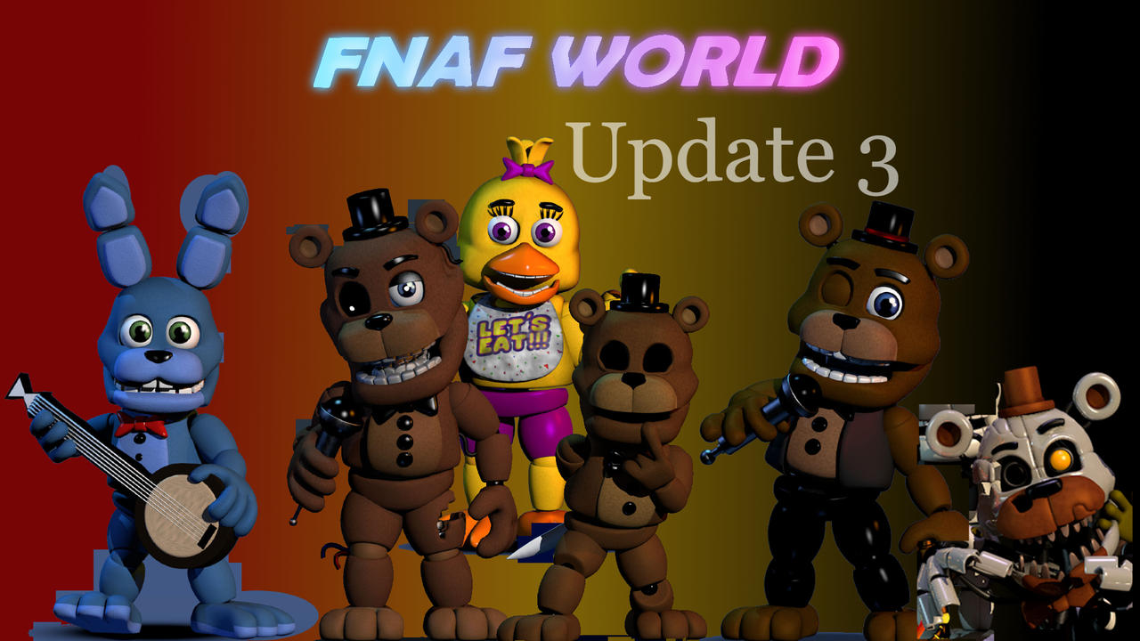 FNAF WORLD: update 3 announcement by NathanNiellYT on DeviantArt