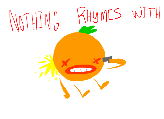 nothing rhymes with orange