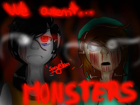 ''We arent monsters...''