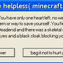 You are helpless( minecraft rp)