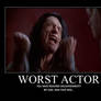 Worst actor EVER