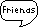 Friends Speech Bubble F2U