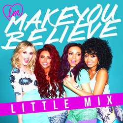 Make You Believe - Little Mix