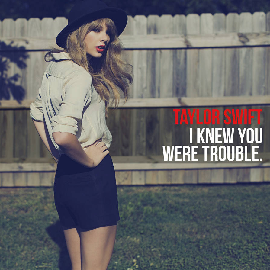 Тейлор свифт trouble. Тейлор Свифт трабл. Тейлор Свифт i knew you were Trouble. Taylor Swift i knew you were Trouble обложка. I knew you were Trouble.
