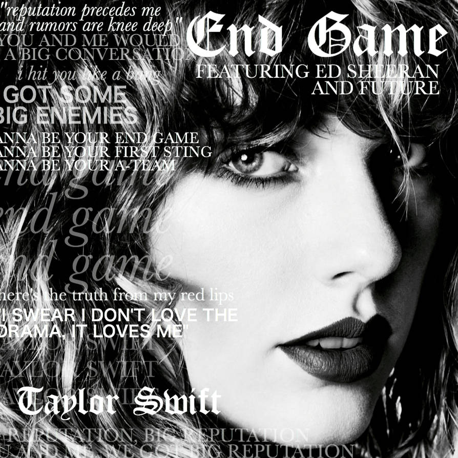 Taylor Swift - End Game by Dragonsedits on DeviantArt