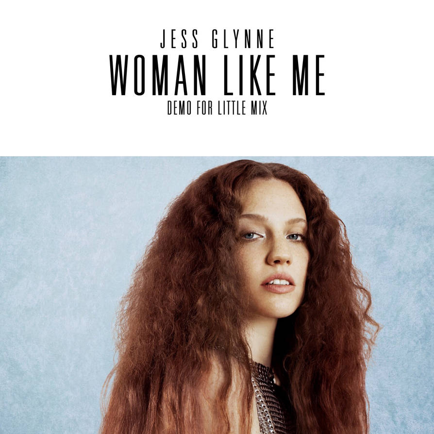 Песня my women. Конни Глинн. Jesse Glynne обложка. Jess Glynne - what do you do. Little Mix woman like me.