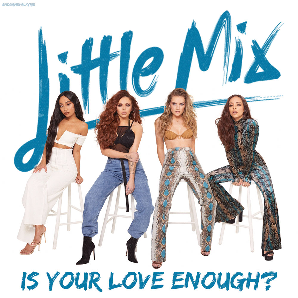 Little Mix Is Your Love Enough? by on DeviantArt