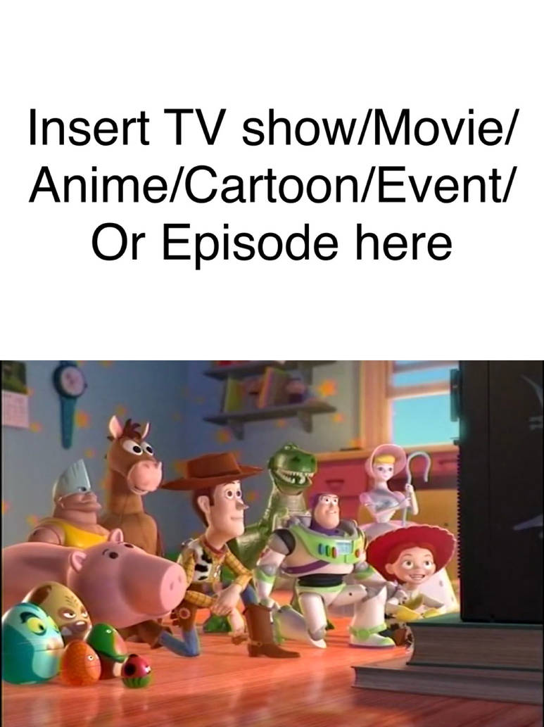 The Toy Story Gang Watch What Meme Template By Gman5846 On Deviantart The Toy Story Gang Watch What Meme Template By Gman5846 On Deviantart