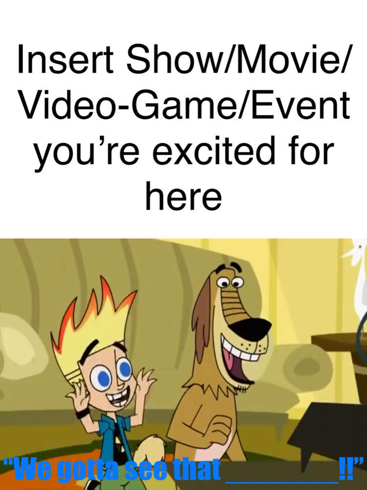 Johnny Test And Dukey Are Excited For What Meme By Gman5846 On johnny-test-and-dukey-are-excited-for-what-meme-by-gman5846-on