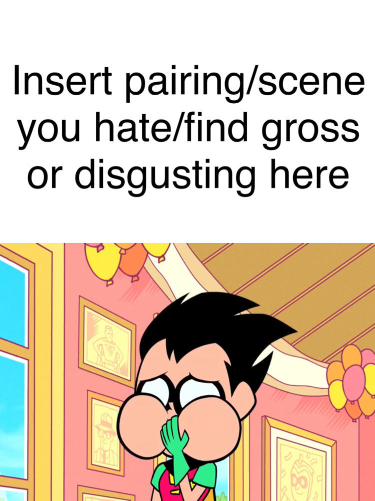 TTG Robin Is Repulsed At What? (Meme Template) by gman5846 on DeviantArt